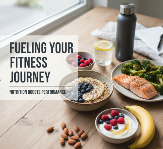 Fueling Your Fitness Journey: How Nutrition Boosts Everyday Performance